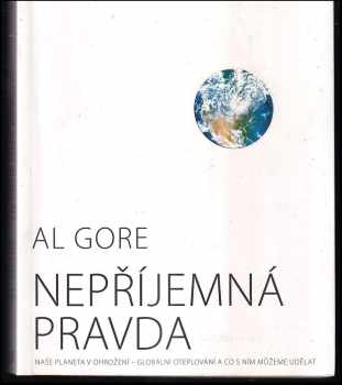 Nepříjemná pravda : naše planeta v ohrožení - globální oteplování a co s ním můžeme udělat - Al Gore (2007, Argo) - ID: 391482