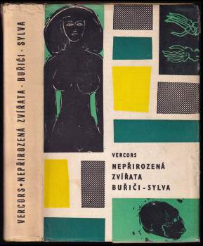 Vercors: Nepřirozená zvířata ; Buřiči ; Sylva