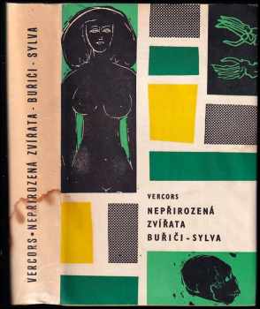 Vercors: Nepřirozená zvířata ; Buřiči ; Sylva