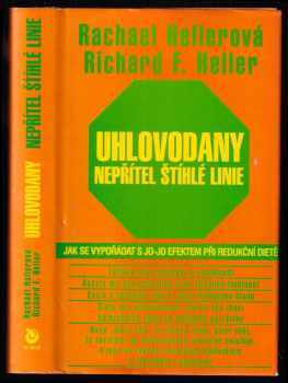 Rachael F Heller: Nepřítel štíhlé linie - uhlovodany - jak se vypořádat s jo-jo efektem při redukční dietě