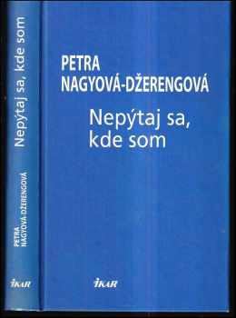 Petra Nagyová-Džerengová: Nepýtaj sa kde som