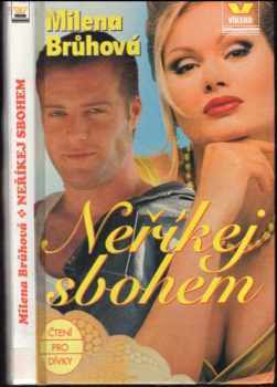 Milena Brůhová: Neříkej sbohem