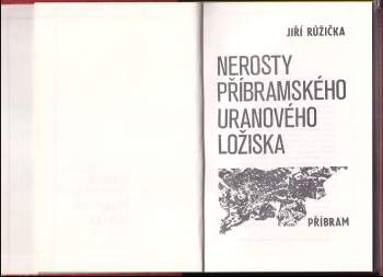 Jiří Růžička: Nerosty příbramského uranového ložiska