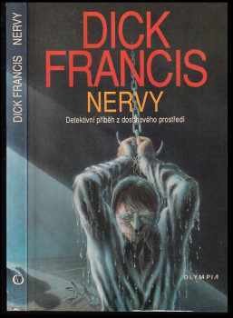 Nervy : detektivní příběh z dostihového prostředí - Dick Francis (1992, Olympia) - ID: 772273