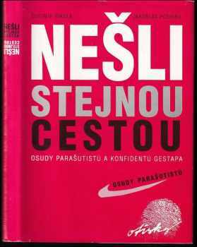 Jaroslav Pospíšil: Nešli stejnou cestou : osudy parašutistů a konfidentů gestapa