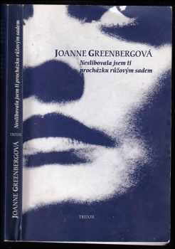 Joanne Greenberg: Neslibovala jsem ti procházku růžovým sadem