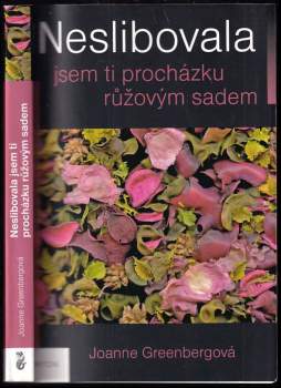 Neslibovala jsem ti procházku růžovým sadem