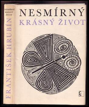 František Hrubín: Nesmírný krásný život