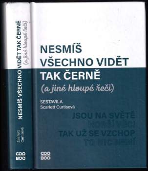 Nesmíš všechno vidět tak černě a jiné hloupé řeči