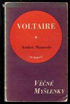 Voltaire: Nesmrtelné stránky z Voltaira jak je vybral a vysvětlil André Maurois