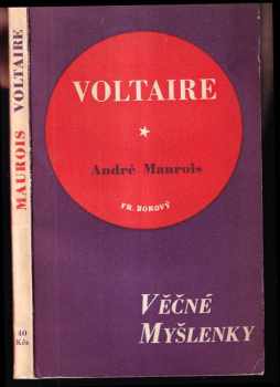 Voltaire: Nesmrtelné stránky z Voltaira, jak je vybral a vysvětlil André Maurois
