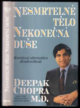 Deepak Chopra: Nesmrtelné tělo, nekonečná duše