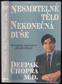 Nesmrtelné tělo, nekonečná duše : kvantová alternativa dlouhověkosti - Deepak Chopra (1995, Pragma) - ID: 725593