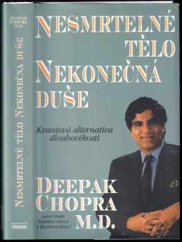 Nesmrtelné tělo, nekonečná duše : kvantová alternativa dlouhověkosti - Deepak Chopra (1995, Pragma) - ID: 752765