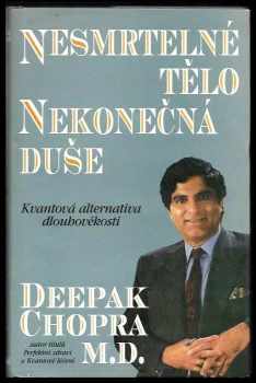 Deepak Chopra: Nesmrtelné tělo, nekonečná duše