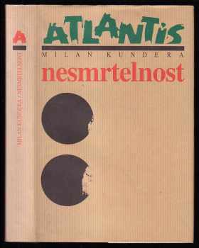 Nesmrtelnost : román - Milan Kundera (2006, Atlantis) - ID: 1107350