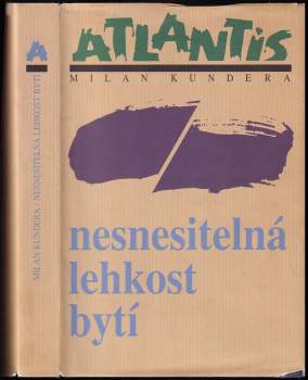 Milan Kundera: Nesnesitelná lehkost bytí
