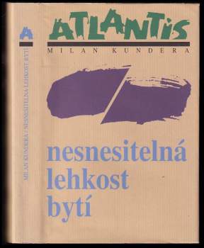 Milan Kundera: Nesnesitelná lehkost bytí