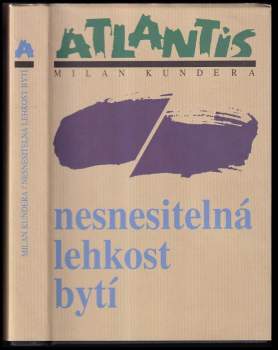 Milan Kundera: Nesnesitelná lehkost bytí