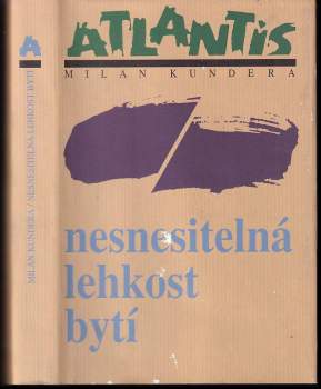 Nesnesitelná lehkost bytí : román - Milan Kundera (2006, Atlantis) - ID: 818969
