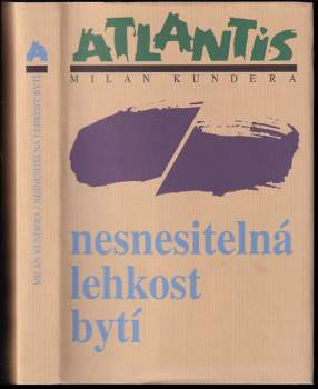 Nesnesitelná lehkost bytí : román - Milan Kundera (2006, Atlantis) - ID: 836516