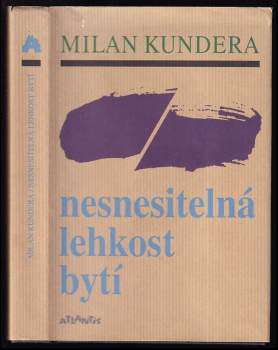 Milan Kundera: Nesnesitelná lehkost bytí