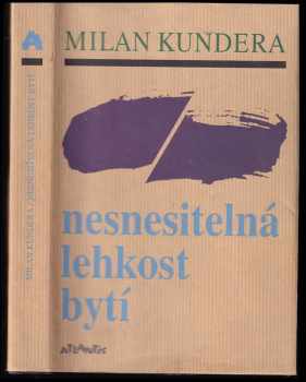 Milan Kundera: Nesnesitelná lehkost bytí : román