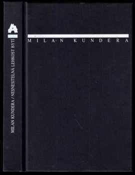 Milan Kundera: Nesnesitelná lehkost bytí - román