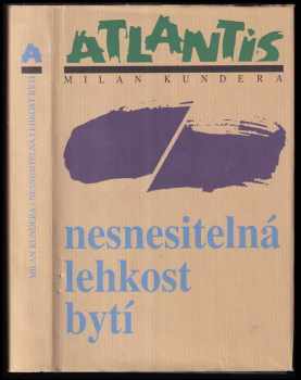 Nesnesitelná lehkost bytí : román - Milan Kundera (2006, Atlantis) - ID: 849769