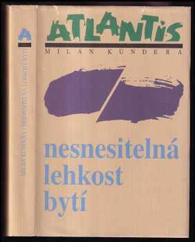 Milan Kundera: Nesnesitelná lehkost bytí - román