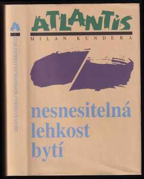 Nesnesitelná lehkost bytí : román - Milan Kundera (2006, Atlantis) - ID: 854993