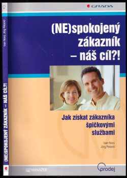 NEspokojený zákazník - náš cíl?! : jak získat zákazníka špičkovými službami - Ivan Nový, Jörg Petzold (2006, Grada) - ID: 468007