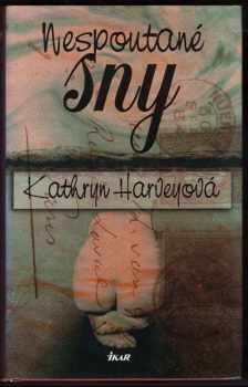 Kathryn Harvey: Nespoutané sny