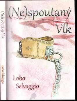Lobo Selvaggio: (Ne)spoutaný Vlk