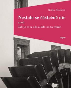 Nestalo se částečně nic, aneb, Jak je to u nás a kdo za to může