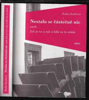 Radka Kvačková: Nestalo se částečně nic, aneb, Jak je to u nás a kdo za to může