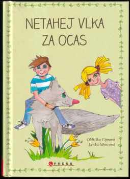 Oldřiška Ciprová: Netahej vlka za ocas