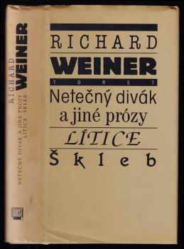 Richard Weiner: Netečný divák a jiné prózy ; Lítice ; Škleb