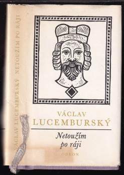 Václav Lucemburský: Netoužím po ráji