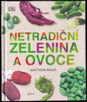 Matthew Biggs: Netradiční zelenina a ovoce