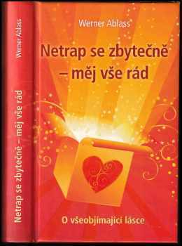 Netrap se zbytečně - měj vše rád