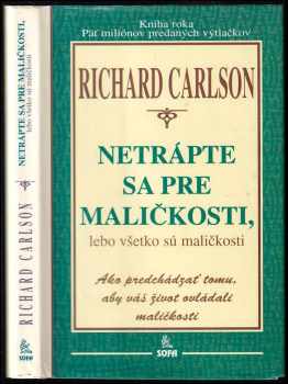 Netrápte sa pre maličkosti, lebo všetko sú maličkosti