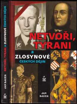 Jan Bauer: Netvoři, tyrani a zlosynové českých dějin