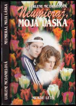 Neumieraj, moja láska