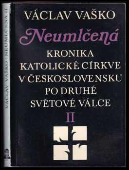 Neumlčená : II - kronika katolické církve v Československu po druhé světové válce - Václav Vaško (1990, Zvon) - ID: 1241966