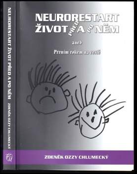 Zdeněk Chlumecký: Neurorestart, život před a po něm, aneb, Prvním rokem na cestě