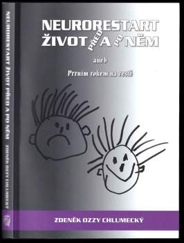 Zdeněk Chlumecký: Neurorestart, život před a po něm, aneb, Prvním rokem na cestě