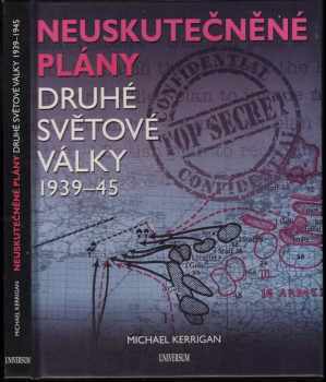 Michael Kerrigan: Neuskutečněné plány 2. světové války 1939-45