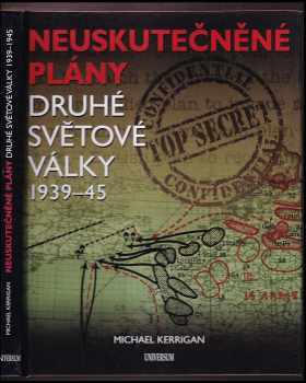 Neuskutečněné plány 2. světové války 1939-45 - Michael Kerrigan (2011, Knižní klub) - ID: 1588449