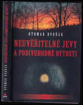 Neuvěřitelné jevy a podivuhodné bytosti - Otomar Dvořák (2007, XYZ) - ID: 1170020